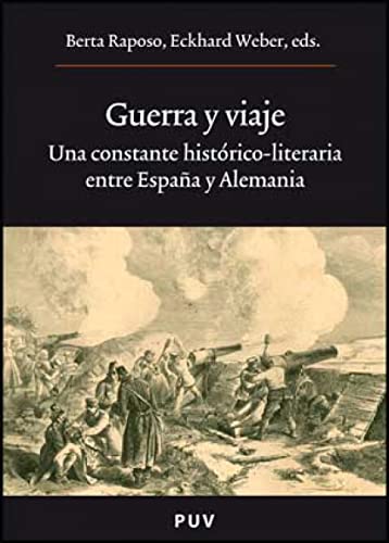 Guerra y viaje: Una constante histórico-literaria entre España y Alemania: 167 (Oberta)