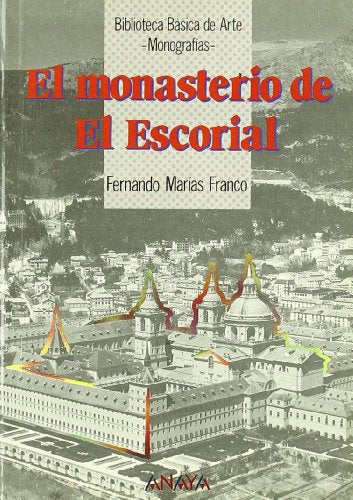 El monasterio de El Escorial (Historia Y Literatura - Biblioteca Básica De Arte)