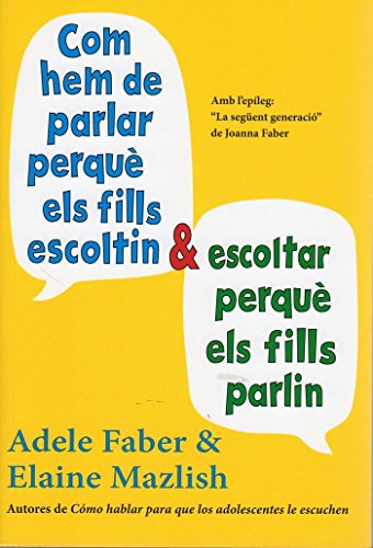 Com Hem De Parlar Perquè Els Fills Escoltin I Escoltar Perquè Els Fills Parlin N/E (NIÑOS Y ADOLESCENTES- EDUCACIÓN Y CUIDADOS)