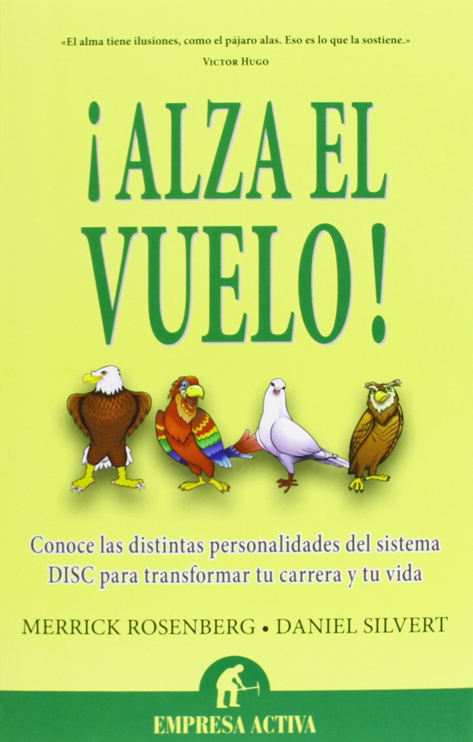¡Alza el vuelo!: Conoce las distintas personalidades del sistema DISC para transformar tu carrera y tu vida (Narrativa empresarial)