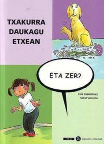 Txakurra daukagu etxean, eta zer?
