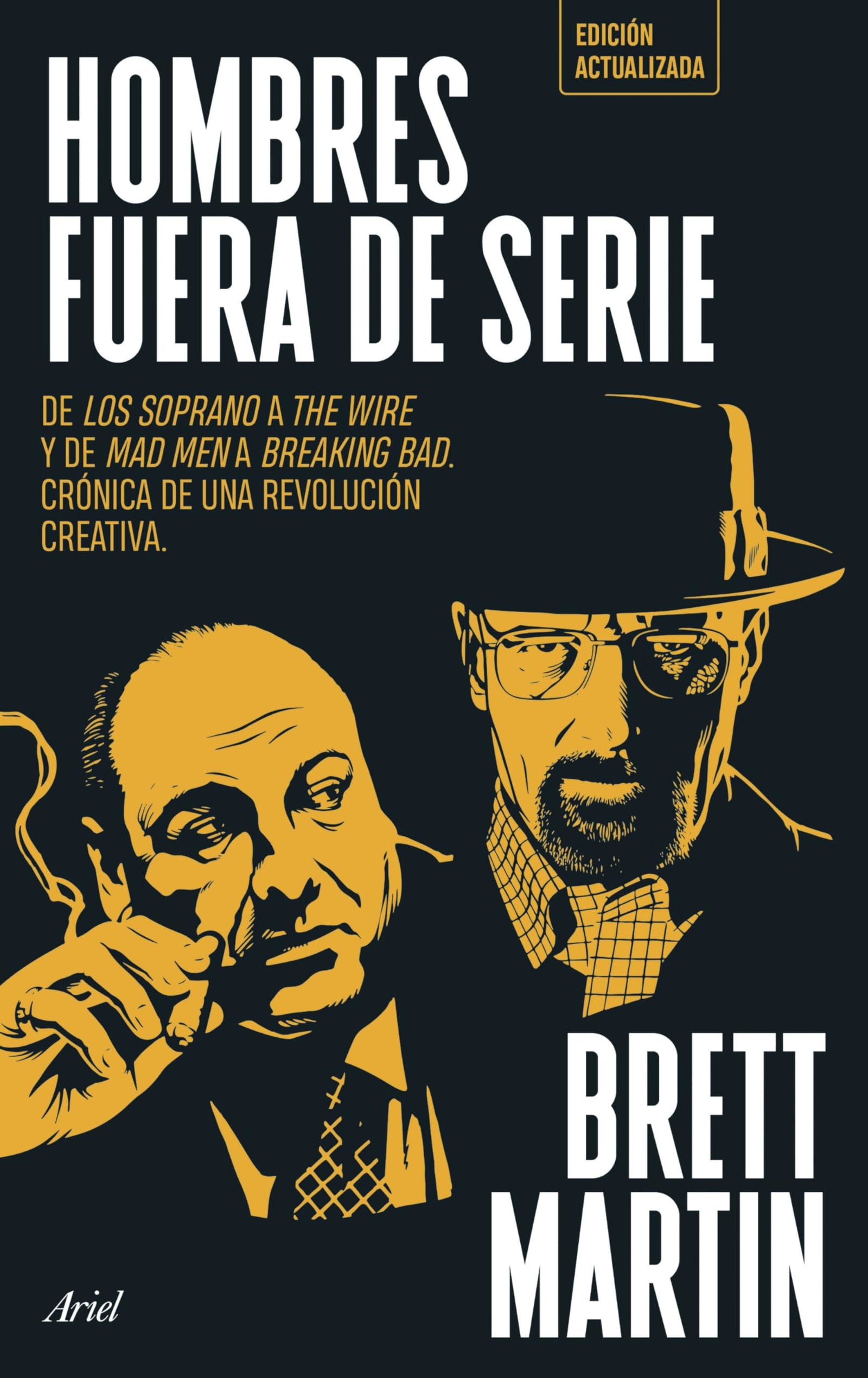 Hombres fuera de serie: De Los Soprano a The Wire y de Mad Men a Breaking Bad. Crónica de una revolución creativa (Ariel)