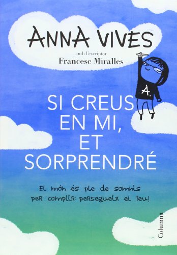 Si Creus En Mi, Et Sorprendré: El món és ple de somnis per complir... Persegueix el teu! (NO FICCIÓ COLUMNA)