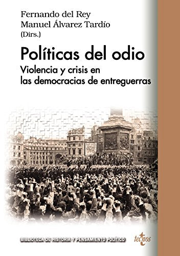 Políticas del odio: Violencia y crisis en las democracias de entreguerras (Biblioteca de Historia y Pensamiento Político)