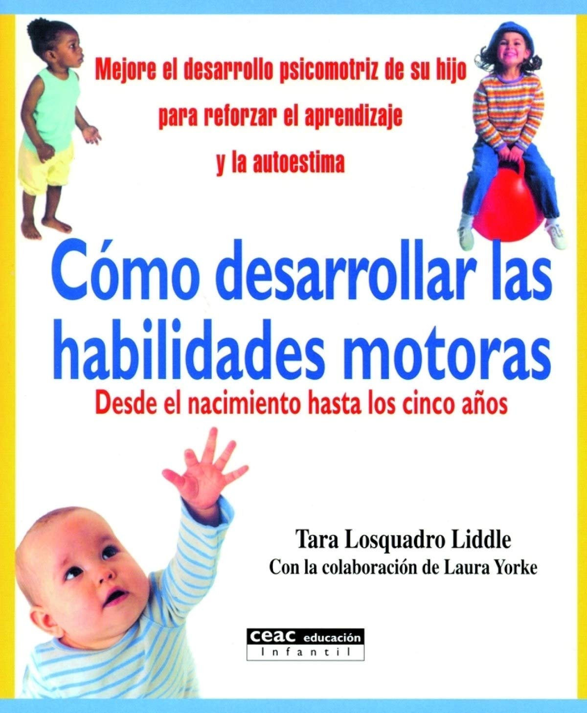 Cómo desarrollar las habilidades motoras: Desde el nacimiento hasta los cinco años (Parenting)