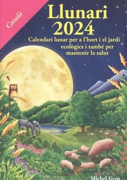 Llunari 2024 Calendari lunar: Calendari lunar per a l'hort i el jardí ecològics (SIN COLECCION)