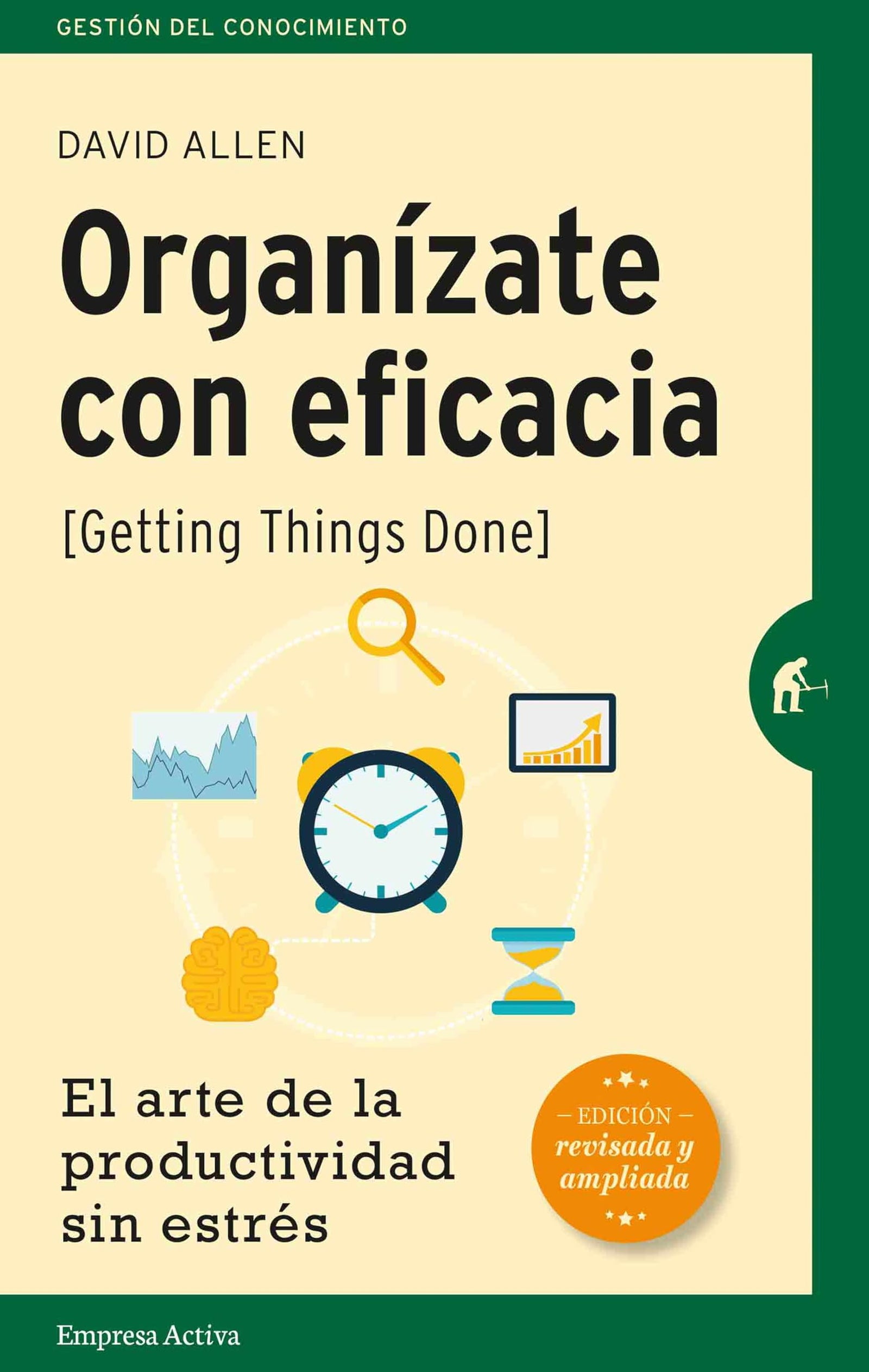 Organízate con eficacia -edición revisada: El arte de la productividad sin estrés (Gestión del conocimiento)