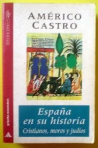 España en su historia.cristianos,moros y judios