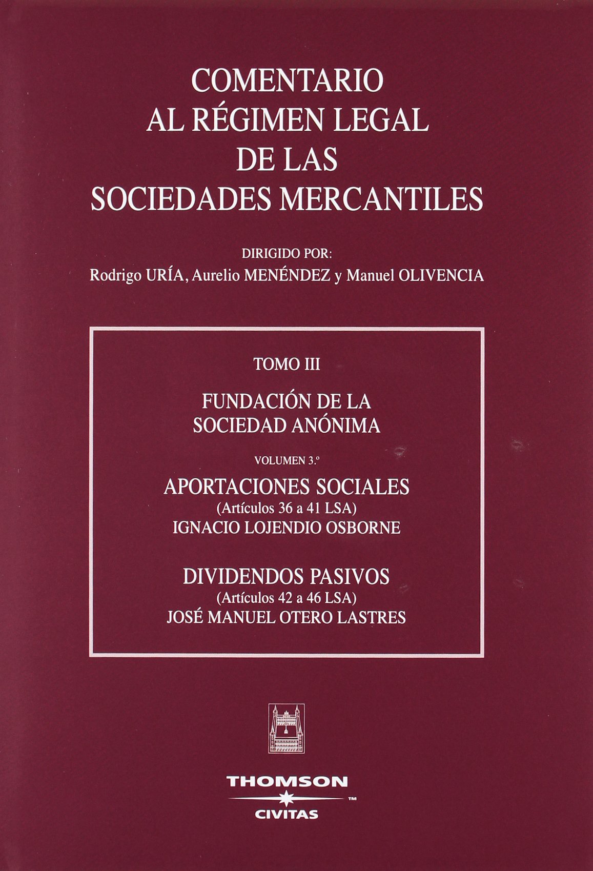 TOMO III- Volumen 3º. Aportaciones sociales. Dividendos pasivos - (Artículos 36 a 41 LSA) (Artículos 42 a 46 LSA) (Comentarios Sociedades Mercantiles)