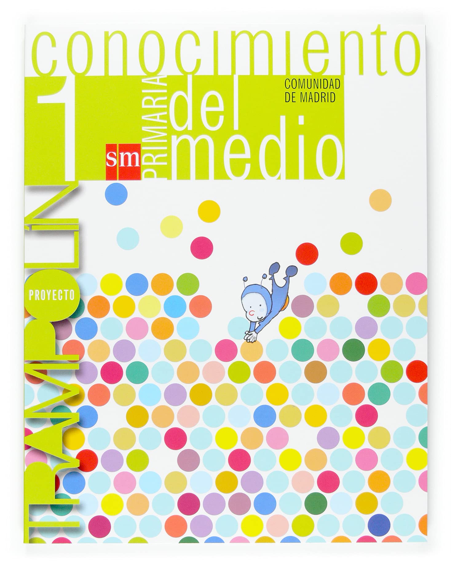 Conocimiento del medio. 1 Primaria. Proyecto Trampolín. Comunidad de Madrid - 9788467511628