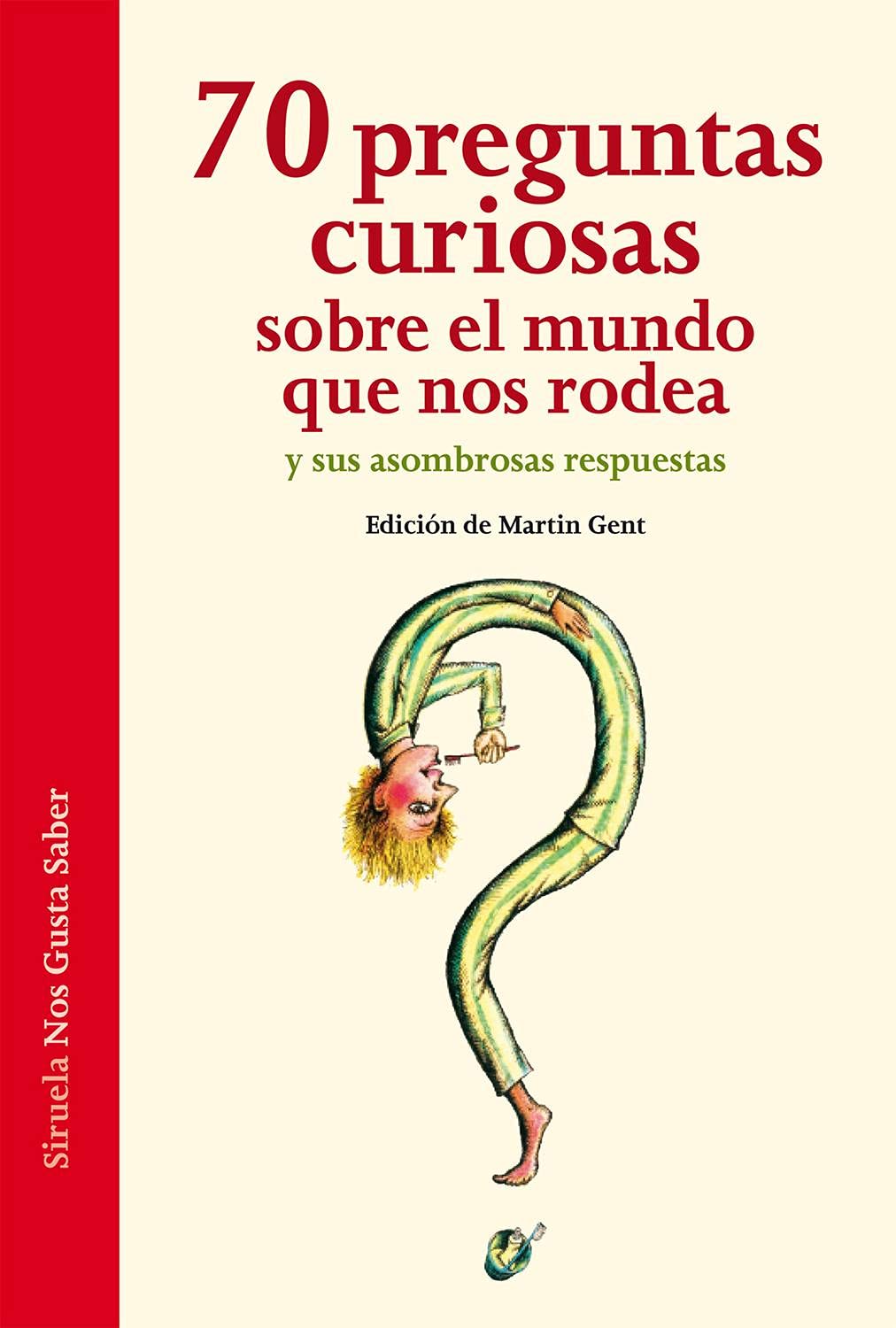 70 preguntas curiosas sobre el mundo que nos rodea y sus asombrosas respuestas: 1 (Las Tres Edades / Nos Gusta Saber)