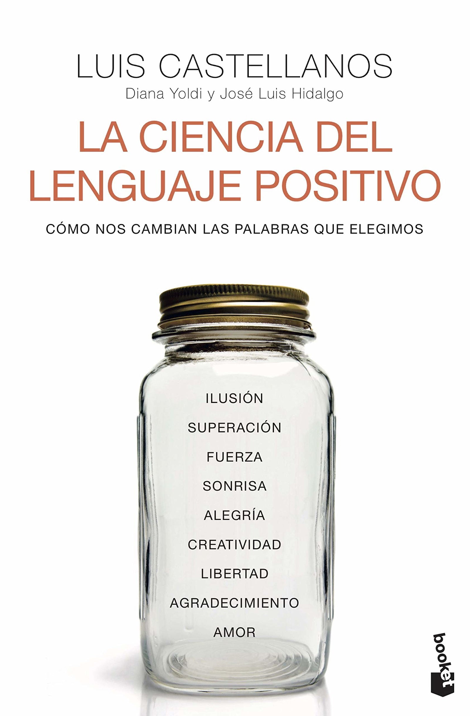 La ciencia del lenguaje positivo: Cómo nos cambian las palabras que elegimos (Ciencias Humanas y Sociales)