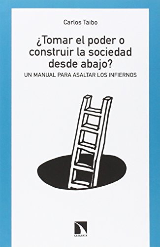 ¿Tomar el poder o construir la sociedad desde abajo?