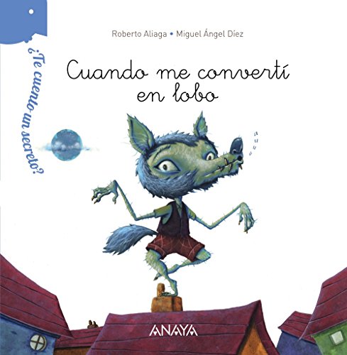 ¿Te cuento un secreto? Cuando me convertí en lobo (PRIMEROS LECTORES - ¿Te cuento un secreto?)