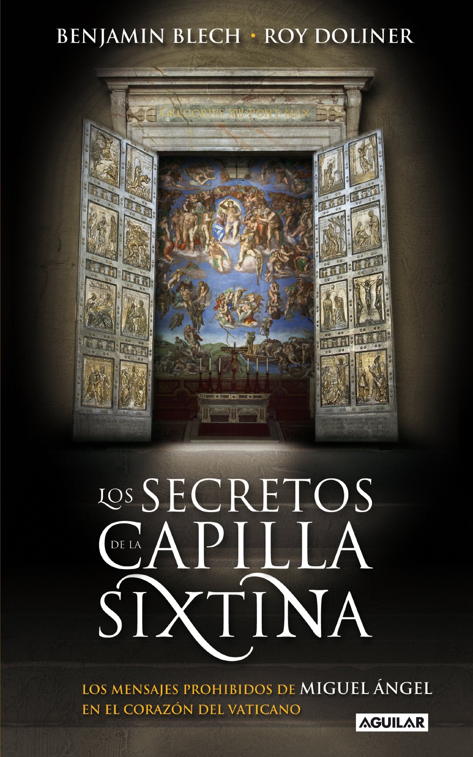 Los secretos de la capilla Sixtina: Los mensajes prohibidos de Miguel Ángel en el corazón del Vaticano (OTROS GENERALES AGUILAR.)