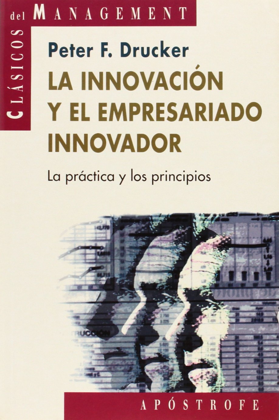 La innovacion y el empresariado innovador : la practica y los principios
