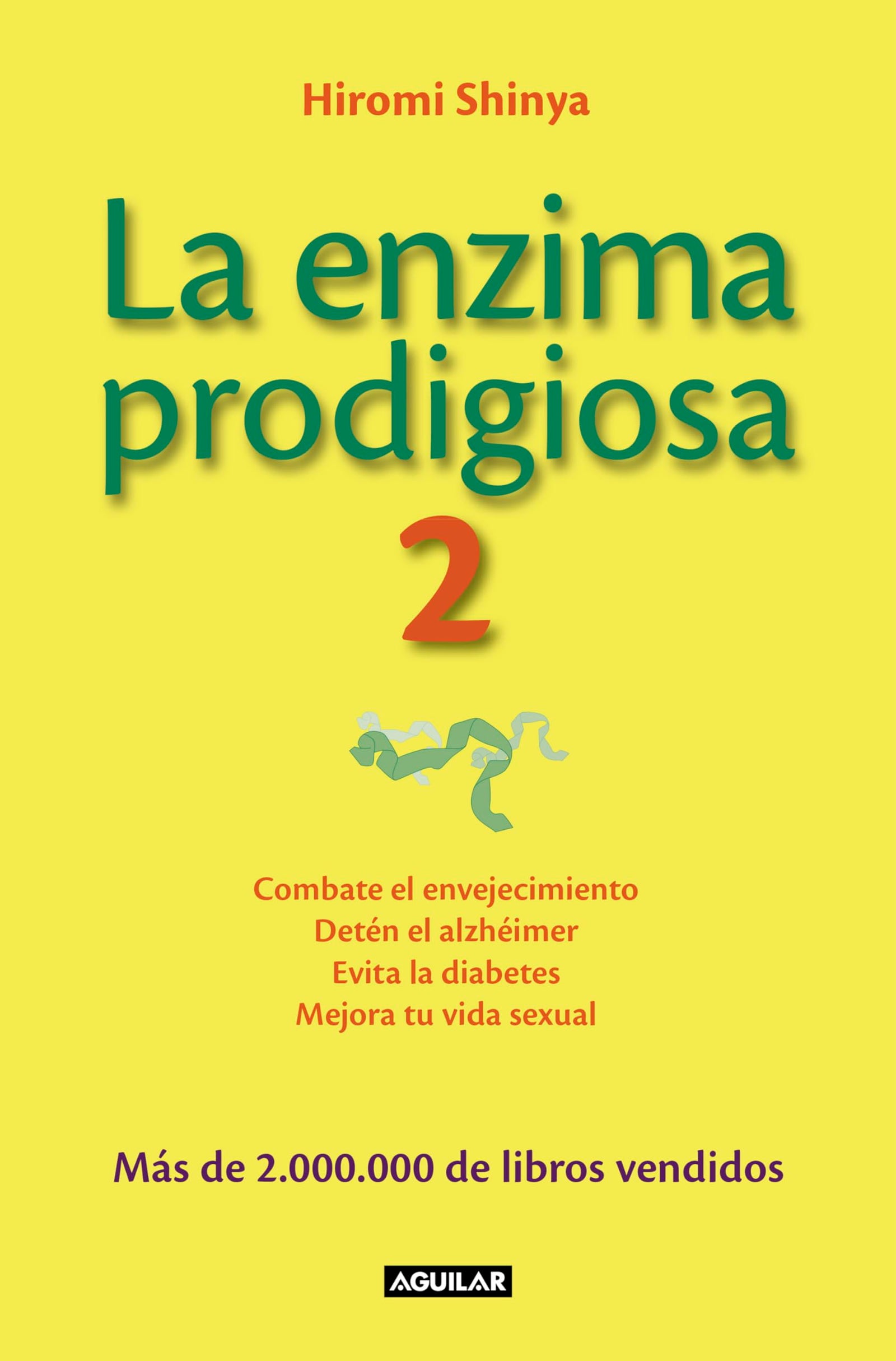 La enzima prodigiosa 2: Combate el envejecimiento, detén el alzhéimer, evita la diabetes y mejora tu vid (Divulgación)