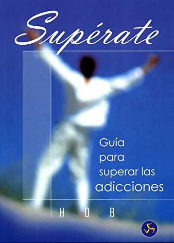 Supérate: Guía para superar las adicciones (Autoayuda)