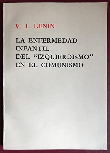 LA ENFERMEDAD INFANTIL DEL IZQUIERDISMO EN EL COMUNISMO