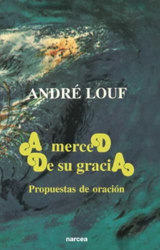 A merced de Su Gracia: Propuestas de oración: 149 (Espiritualidad)