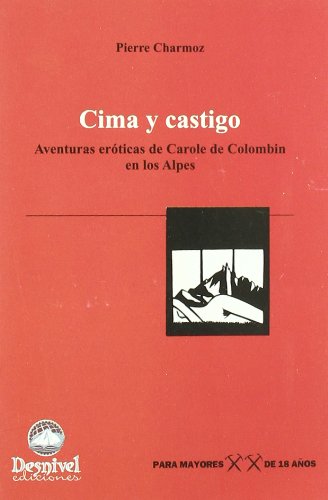 Cima y castigo: Aventuras eróticas de Carole de Colombin en los Alpes (SIN COLECCION)