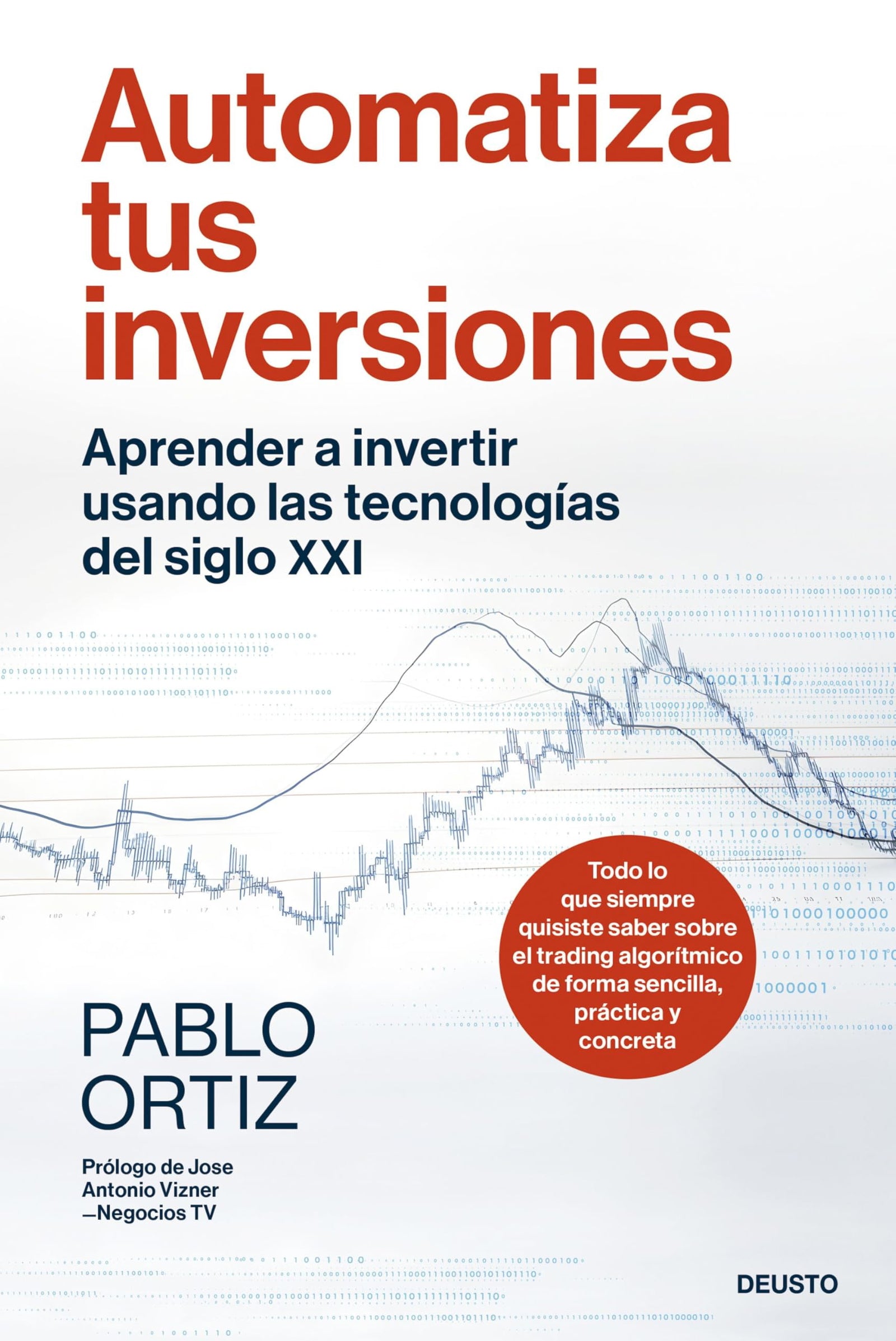 Automatiza tus inversiones: Aprender a invertir usando las tecnologías del siglo XXI (Deusto)