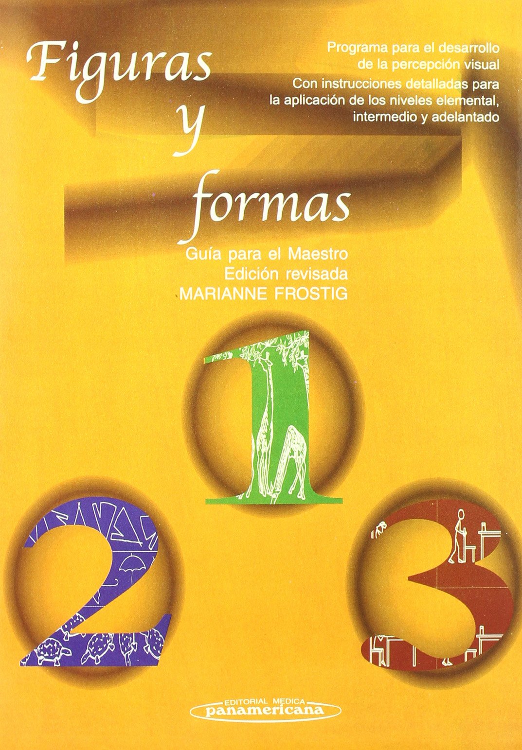 Figuras y Formas. Programa para el Desarrollo de la Percepción Visual. Guía para el Maestro