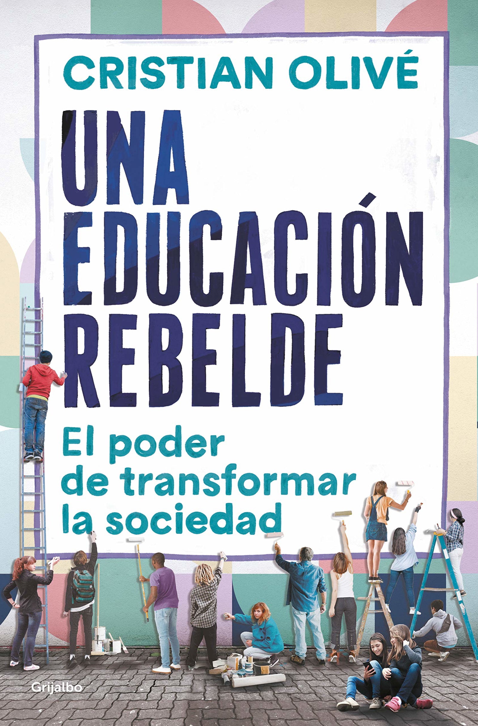 Una educación rebelde: El poder de transformar la sociedad (Familia y escuela)
