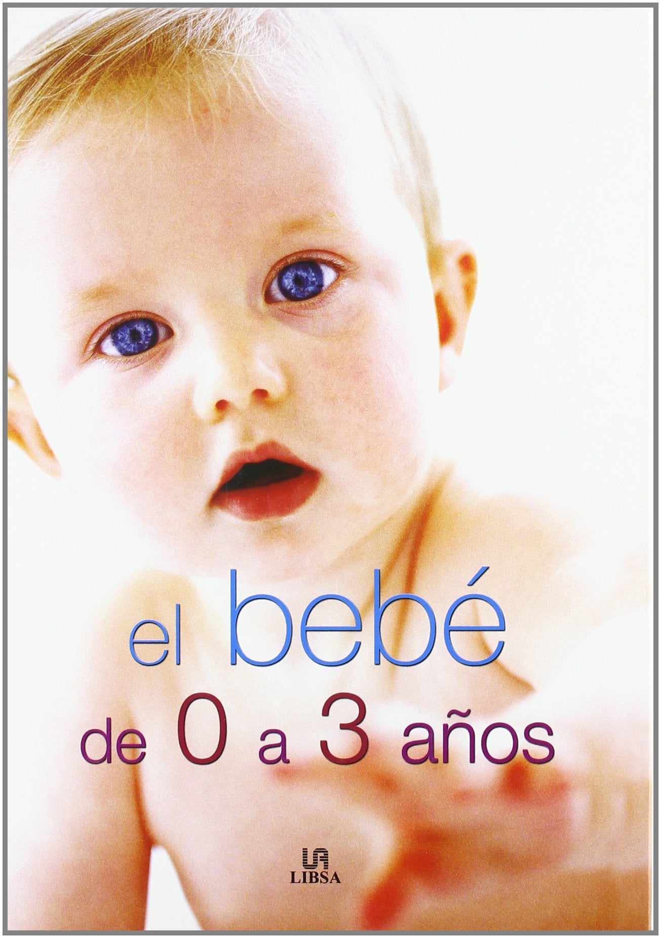 Bebe de 0 a 3 años (SIN COLECCION)