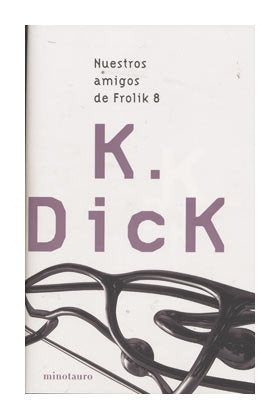 Nuestros amigos de Frolik / Our Friends From Frolix 8 (Biblioteca Philip K. Dick(Mino)