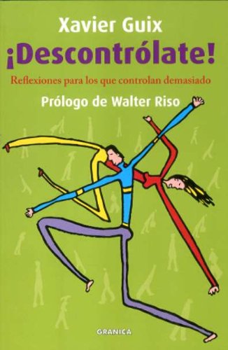 ¡Descontrólate! : reflexiones para los que controlan demasiado