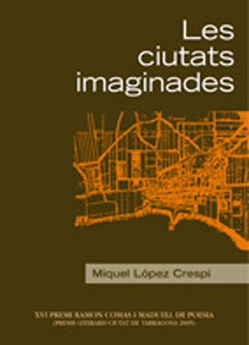 Les ciutats imaginades: XVI Premi Ramon Comas i Maduell de Poesia (Premis Literaris Ciutat de Tarragona 2005): 22 (Sinalefa)