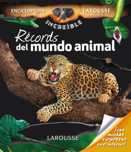 Récords del mundo animal (Larousse - Infantil / Juvenil - Castellano - A Partir De 8 Años - Enciclopedia Increíble 8 Años)