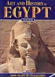 Arte e storia dell'Egitto. 5000 anni di civiltà. Ediz. inglese