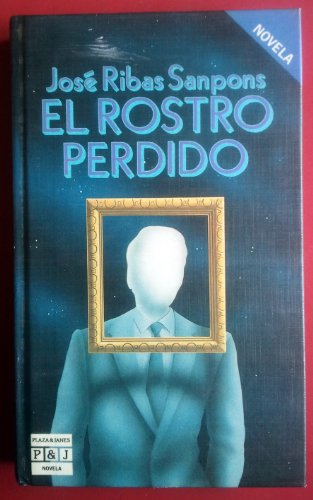 El rostro perdido (Plaza & Janés. Novela)