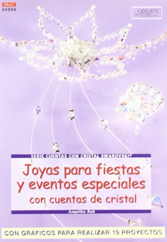 Serie Swarovski nº 6. JOYAS PARA FIESTAS Y EVENTOS ESPECIALES CON CUENTAS DE CRISTAL (CUENTAS CRISTAL SWAROVSKI)