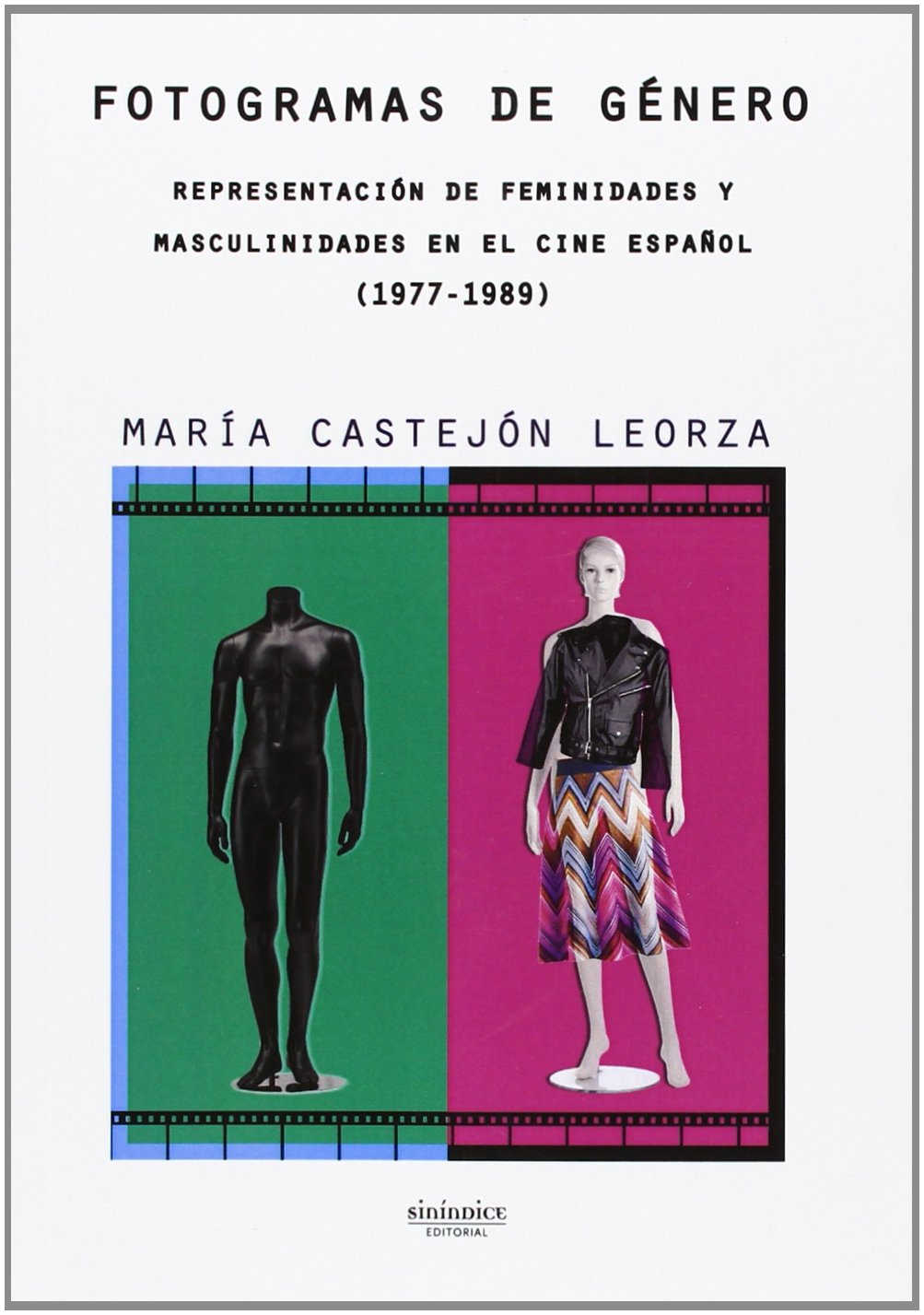 Fotogramas De Género. Representación De Feminidades Y Masculinidades En El Cine Español. 1977-1989 (SIN COLECCION)