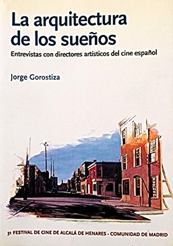 Construcciones de sueños : entrevistas a directores artísticos del cine español