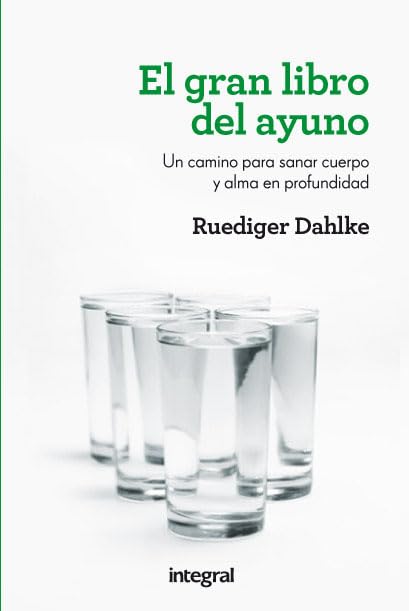 El gran libro del ayuno: Un camino para sanar cuerpo y alma en profundidad (OTROS INTEGRAL)