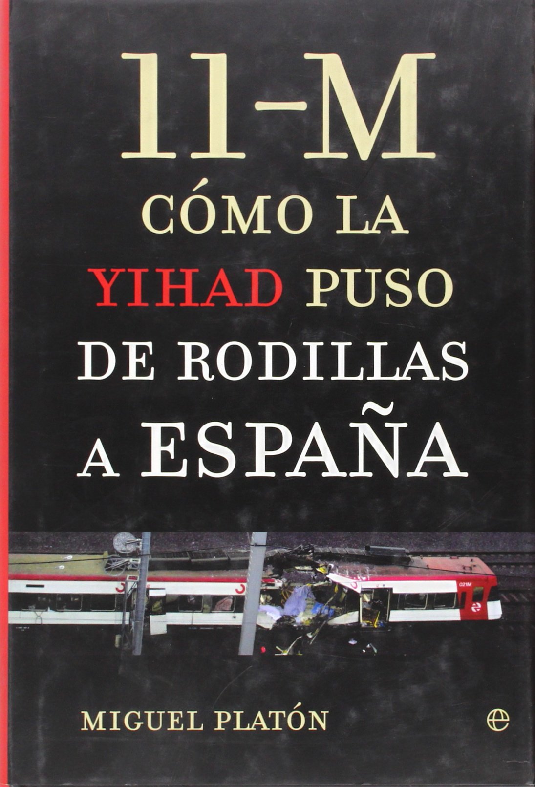 11-M, Como La Yihad Puso de Rodillas a Espa~na