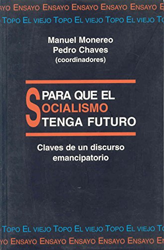 Para que el socialismo tenga futuro: Claves de un discurso emancipatorio (ENSAYO)