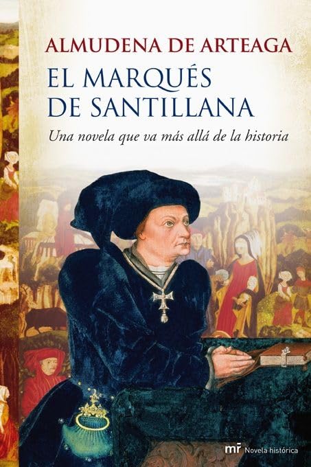 El marqués de Santillana: Una novela que va más allá de la historia: 1 (MR Novela Histórica)
