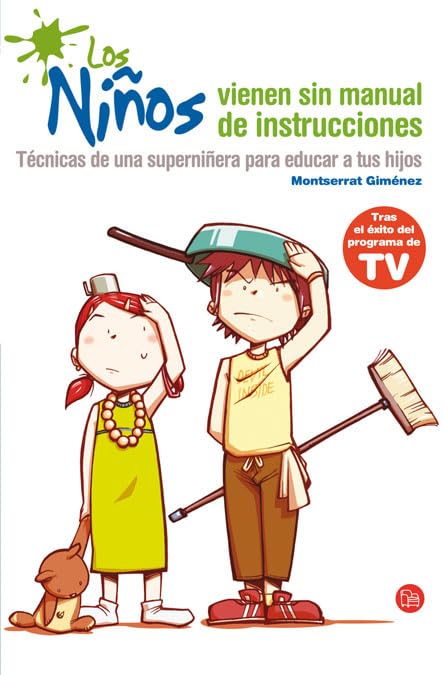 Los niños vienen sin manual de instrucciones: Técnicas de una superniñera para educar a tus hijos (FORMATO GRANDE)