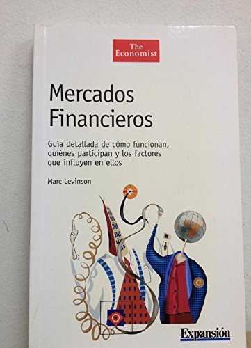 Mercados Financieros. Guía Detallada De Cómo Funcionan, Quiénes Participan Y Los Factores Que Influyen En Ellos