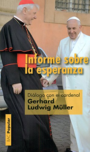 Informe sobre la esperanza: Diálogo con el cardenal Gerhard Ludwig Müller (POPULAR)