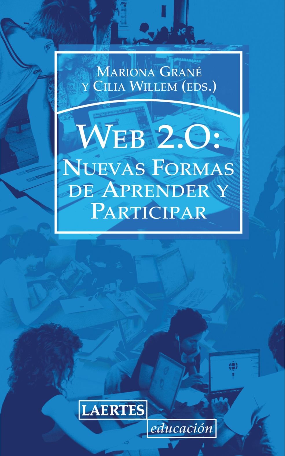 Web 2.0: Nuevas formas de aprender y participar: 125 (Laertes Educación)