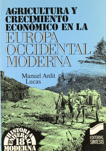 Agricultura y crecimiento económico en la Europa occidental moderna: 18 (Historia universal. Moderna)