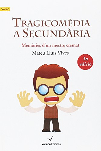 Tragicomedia A Secundaria - 9788494213304: Memòries d'un mestre cremat: 10 (Voliac)