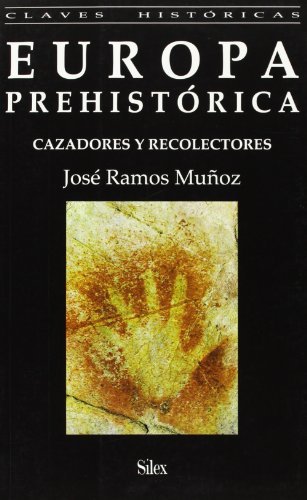Europa Prehistórica: Cazadores y recolectores (Colección Claves Históricas)
