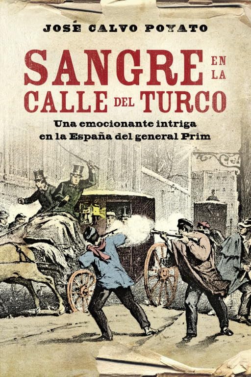 Sangre en la calle del turco: Una emocionante intriga en la España del general Prim (Éxitos)